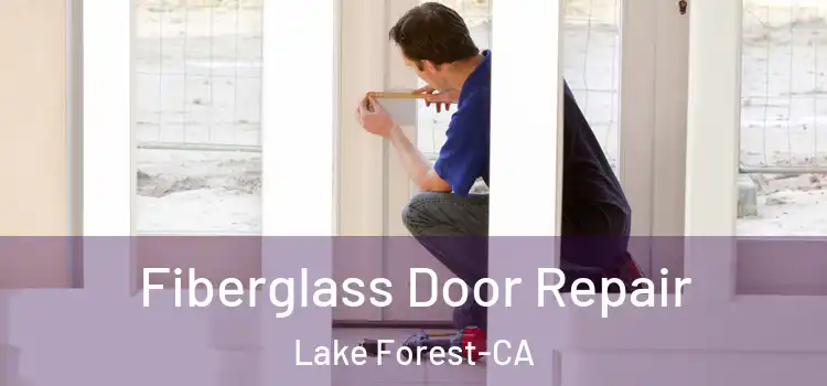 Fiberglass Door Repair Lake Forest-CA